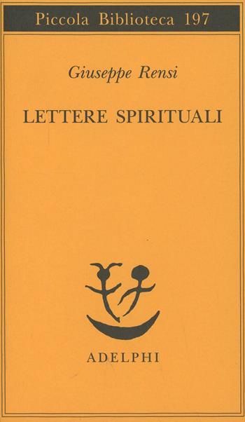 Lettere spirituali - Giuseppe Rensi - Libro Adelphi 1987, Piccola biblioteca Adelphi | Libraccio.it
