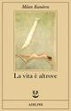La vita è altrove - Milan Kundera - Libro Adelphi 1994, Fabula | Libraccio.it