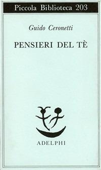 Pensieri del tè - Guido Ceronetti - Libro Adelphi 1987, Piccola biblioteca Adelphi | Libraccio.it