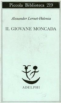 Il giovane Moncada - Alexander Lernet-Holenia - Libro Adelphi 1988, Piccola biblioteca Adelphi | Libraccio.it