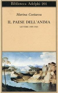 Il paese dell'anima. Lettere (1909-1925) - Marina Cvetaeva - Libro Adelphi 1988, Biblioteca Adelphi | Libraccio.it
