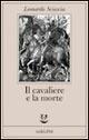 Il cavaliere e la morte. Sotie - Leonardo Sciascia - Libro Adelphi 1988, Fabula | Libraccio.it