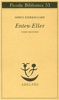 Enten-Eller. Vol. 2: Un frammento di vita - Søren Kierkegaard - Libro Adelphi 1977, Piccola biblioteca Adelphi | Libraccio.it