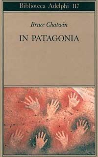 In Patagonia - Bruce Chatwin - Libro Adelphi 1982, Biblioteca Adelphi | Libraccio.it