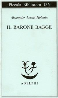 Il barone Bagge - Alexander Lernet-Holenia - Libro Adelphi 1982, Piccola biblioteca Adelphi | Libraccio.it