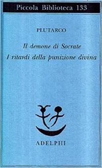 Il demone di Socrate. I ritardi della punizione divina - Plutarco - Libro Adelphi 1982, Piccola biblioteca Adelphi | Libraccio.it