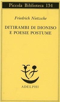 Ditirambi di Dioniso e Poesie postume - Friedrich Nietzsche - Libro Adelphi 1982, Piccola biblioteca Adelphi | Libraccio.it