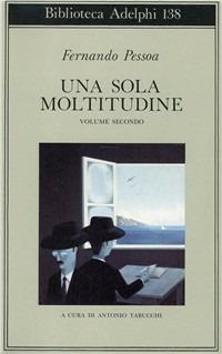 Una sola moltitudine. Testo portoghese a fronte. Vol. 2 - Fernando Pessoa - Libro Adelphi 1984, Biblioteca Adelphi | Libraccio.it
