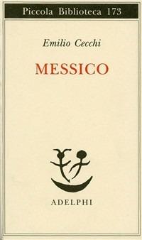 Messico - Emilio Cecchi - Libro Adelphi 1985, Piccola biblioteca Adelphi | Libraccio.it