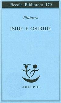 Iside e Osiride - Plutarco - Libro Adelphi 1985, Piccola biblioteca Adelphi | Libraccio.it