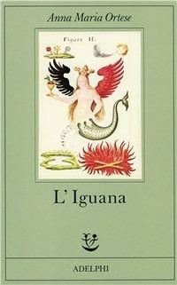 L' iguana - Anna Maria Ortese - Libro Adelphi 1986, Fabula | Libraccio.it
