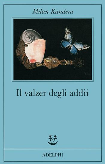 Il valzer degli addii - Milan Kundera - Libro Adelphi 1989, Fabula | Libraccio.it