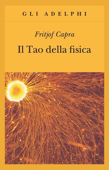 Il tao della fisica - Fritjof Capra - Libro Adelphi 1989, Gli Adelphi | Libraccio.it