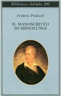 Il manoscritto di Missolungi - Frederic Prokosch - Libro Adelphi 1989, Biblioteca Adelphi | Libraccio.it