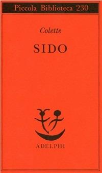 Sido - Colette - Libro Adelphi 1989, Piccola biblioteca Adelphi | Libraccio.it