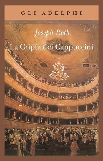 La cripta dei cappuccini - Joseph Roth - Libro Adelphi 1989, Gli Adelphi | Libraccio.it