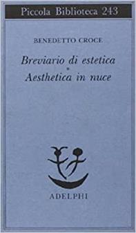Breviario di estetica-Aesthetica in nuce - Benedetto Croce - Libro Adelphi 1990, Piccola biblioteca Adelphi | Libraccio.it