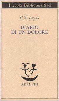 Diario di un dolore - Clive S. Lewis - Libro Adelphi 1990, Piccola biblioteca Adelphi | Libraccio.it