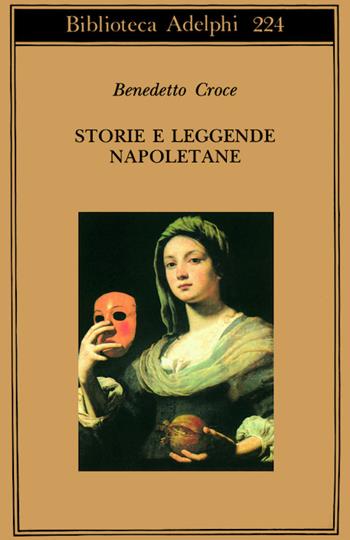Storie e leggende napoletane - Benedetto Croce - Libro Adelphi 1990, Biblioteca Adelphi | Libraccio.it