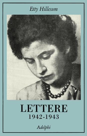 Lettere 1942-1943 - Etty Hillesum - Libro Adelphi 1990, La collana dei casi | Libraccio.it