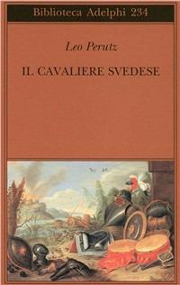 Il cavaliere svedese - Leo Perutz - Libro Adelphi 1991, Biblioteca Adelphi | Libraccio.it