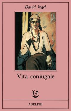 Vita coniugale - David Vogel - Libro Adelphi 1991, Fabula | Libraccio.it