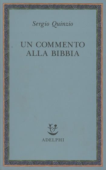 Un commento alla Bibbia - Sergio Quinzio - Libro Adelphi 1991, Saggi. Nuova serie | Libraccio.it