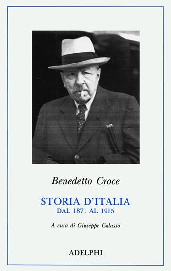 Storia d'Italia dal 1871 al 1915 - Benedetto Croce - Libro Adelphi 1991, Classici | Libraccio.it