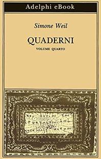 Quaderni. Vol. 4 - Simone Weil - Libro Adelphi 1993, Biblioteca Adelphi | Libraccio.it