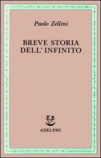 Breve storia dell'infinito - Paolo Zellini - Libro Adelphi 1993, Saggi. Nuova serie | Libraccio.it