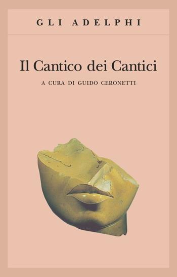 Il Cantico dei cantici  - Libro Adelphi 1992, Gli Adelphi | Libraccio.it