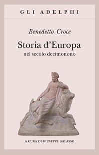 Storia d'Europa nel secolo decimonono - Benedetto Croce - Libro Adelphi 1993, Gli Adelphi | Libraccio.it