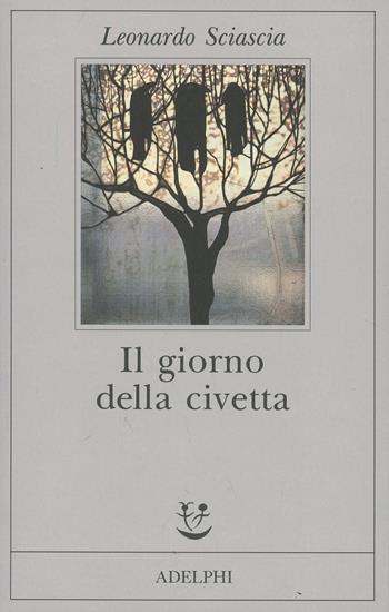 Il giorno della civetta - Leonardo Sciascia - Libro Adelphi 1993, Fabula | Libraccio.it