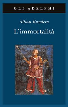 L'immortalità - Milan Kundera - Libro Adelphi 1993, Gli Adelphi | Libraccio.it