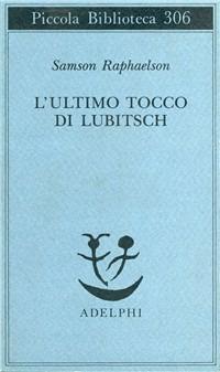 L' ultimo tocco di Lubitsch - Samson Raphaelson - Libro Adelphi 2017, Piccola biblioteca Adelphi | Libraccio.it