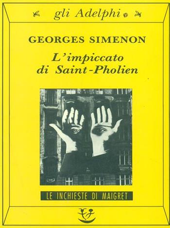 L' impiccato di Saint-Pholien - Georges Simenon - Libro Adelphi 1993, Gli Adelphi. Le inchieste di Maigret | Libraccio.it