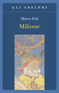 Milione - Marco Polo - Libro Adelphi 1994, Gli Adelphi | Libraccio.it