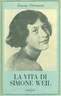 La vita di Simone Weil - Simone Pétrement - Libro Adelphi 1994, La collana dei casi | Libraccio.it