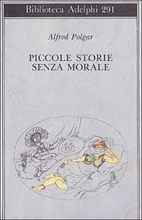 Piccole storie senza morale - Alfred Polgar - Libro Adelphi 1994, Biblioteca Adelphi | Libraccio.it