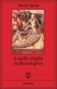 A mille miglia da Kensington - Muriel Spark - Libro Adelphi 1994, Fabula | Libraccio.it