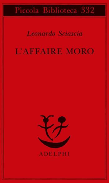 L'affaire Moro - Leonardo Sciascia - Libro Adelphi 1994, Piccola biblioteca Adelphi | Libraccio.it