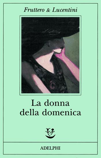 La donna della domenica - Carlo Fruttero, Franco Lucentini - Libro Adelphi 1994, Fabula | Libraccio.it