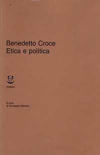 Etica e politica - Benedetto Croce - Libro Adelphi 1994, Classici | Libraccio.it