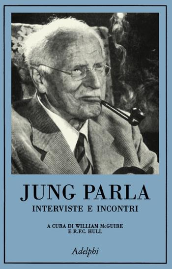 Jung parla, interviste e incontri  - Libro Adelphi 1995, La collana dei casi | Libraccio.it