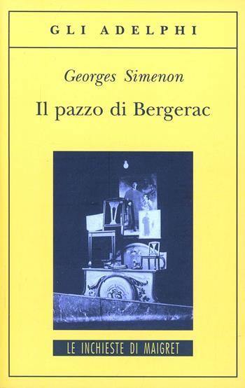 Il pazzo di Bergerac - Georges Simenon - Libro Adelphi 1995, Gli Adelphi. Le inchieste di Maigret | Libraccio.it