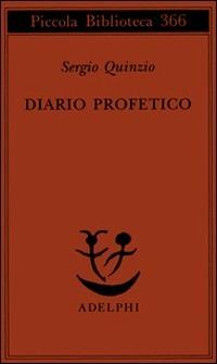Diario profetico - Sergio Quinzio - Libro Adelphi 1996, Piccola biblioteca Adelphi | Libraccio.it
