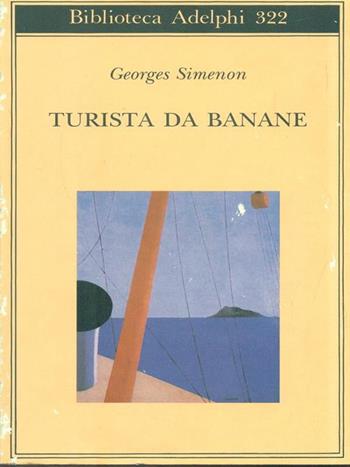 Turista da banane o Le domeniche di Tahiti - Georges Simenon, Loustal - Libro Adelphi 1996, Biblioteca Adelphi | Libraccio.it