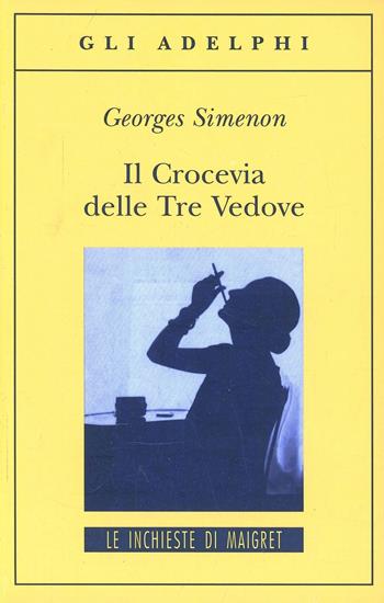 Il crocevia delle tre vedove - Georges Simenon - Libro Adelphi 1996, Gli Adelphi. Le inchieste di Maigret | Libraccio.it