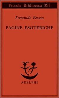 Pagine esoteriche - Fernando Pessoa - Libro Adelphi 1997, Piccola biblioteca Adelphi | Libraccio.it