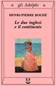 Le due inglesi e il continente - Henri-Pierre Roché - Libro Adelphi 1997, Gli Adelphi | Libraccio.it